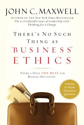 Imagen del vendedor de There's No Such Thing as Business Ethics: There's Only One Rule for Making Decisions (Hardback or Cased Book) a la venta por BargainBookStores