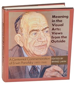 Imagen del vendedor de Meaning in the Visual Arts: Views from the Outside, A Centennial Commemoration of Erwin Panofsky (1892-1968) a la venta por Jeff Hirsch Books, ABAA