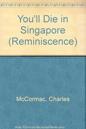 Bild des Verkufers fr You'll Die in Singapore (Reminiscence) zum Verkauf von WeBuyBooks