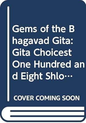 Bild des Verkufers fr Gems of the Bhagavad Gita: Gita Choicest One Hundred and Eight Shlokas zum Verkauf von WeBuyBooks