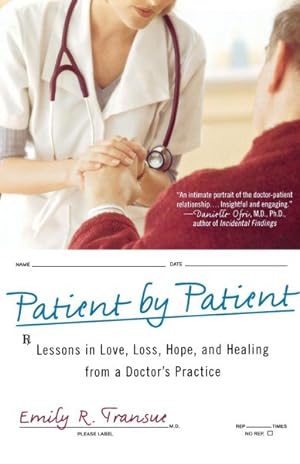 Bild des Verkufers fr Patient by Patient : Lessons in Love, Loss, Hope, and Healing from a Doctor's Practice zum Verkauf von GreatBookPrices