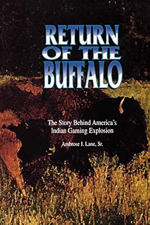 Bild des Verkufers fr Return of the Buffalo: Story Behind America's Indian Gaming Explosion: The Story Behind America's Indian Gaming Explosion zum Verkauf von WeBuyBooks