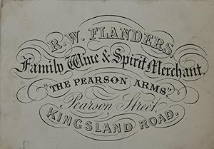 Seller image for R.W. Flanders. Family Wine and Spirit Merchant. The Pearson Arms, Pearson Street, Kingsland Road. for sale by Michael S. Kemp, Bookseller