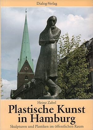 Plastische Kunst in Hamburg. Skulpturen und Plastiken im öffentlichen Raum. Mit e. Vorw. v. Manfr...