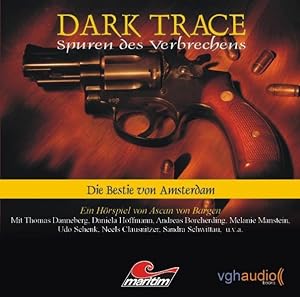 Dark trace Teil: Die Bestie von Amsterdam / mit Thomas Danneberg . Aufnahme und Bearb.: Michael G...