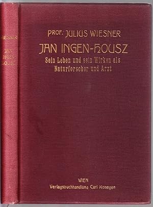 Jan Ingen-Housz. Sein Leben und sein Wirken als Naturforscher und Arzt. Unter Mitwirk. v. Th.Esch...