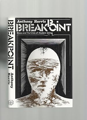 Imagen del vendedor de Breakpoint; Stress and the Crisis of Modern Living a la venta por Roger Lucas Booksellers
