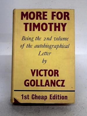 Bild des Verkufers fr More For Timothy, Being The Second Instalment Of An Autobiographical Letter To His Grandson zum Verkauf von World of Rare Books