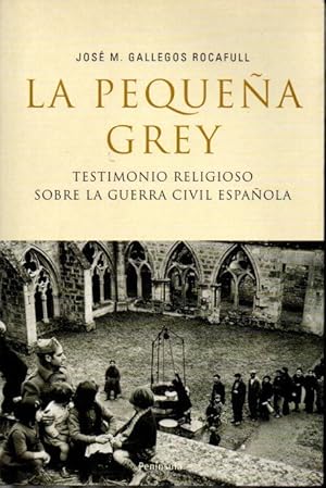 Imagen del vendedor de LA PEQUEA GREY. TESTIMONIO RELIGIOSO SOBRE LA GUERRA CIVIL ESPAOLA. a la venta por Librera Javier Fernndez