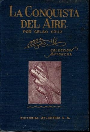 Seller image for LA CONQUISTA DEL AIRE. PROCESO TECNICO Y HEROICO DE LA AERONAUTICA Y LA AVIACION. for sale by Librera Javier Fernndez