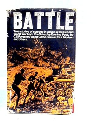 Seller image for Battle - True Stories Of Courage In Action In The Second World War for sale by World of Rare Books