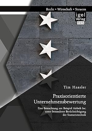 Immagine del venditore per Praxisorientierte Unternehmensbewertung. Eine Betrachtung am Beispiel Airbnb Inc. unter besonderer Bercksichtigung der Szenariotechnik venduto da moluna