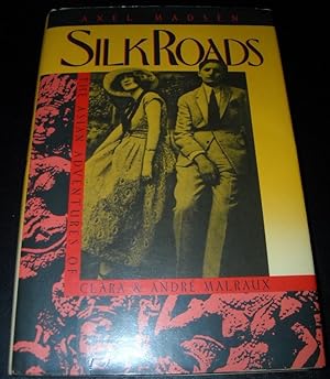 Seller image for Silk Roads: the Asian Adventures of Clara & Andrã Malraux for sale by BOOKQUEST