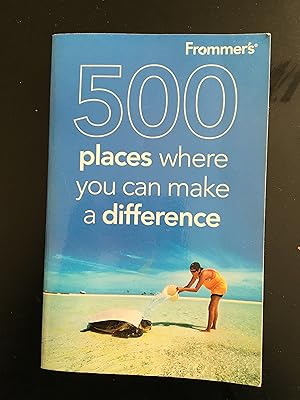 Seller image for Frommer's 500 Places Where You Can Make a Difference for sale by Lazycat Books