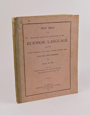 Self Help for Foreigners aspiring to a Knowledge of the Burmese Language and for Young Students a...