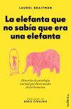 Seller image for La elefanta que no saba que era una elefanta: historias de psicologa animal que dicen mucho de los humanos for sale by Agapea Libros