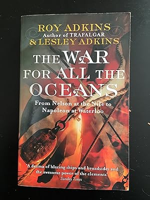 Seller image for The War For All The Oceans : From Nelson At The Nile To Napoleon At Waterloo for sale by Lazycat Books