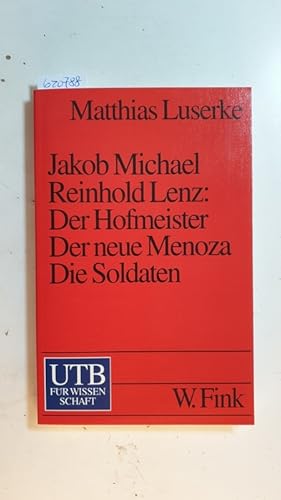 Immagine del venditore per J. M. R. Lenz : Der Hofmeister - Der neue Menoza - Die Soldaten (UTB ; 1728) venduto da Gebrauchtbcherlogistik  H.J. Lauterbach