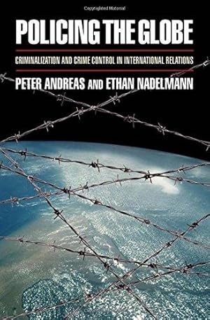 Seller image for Policing the Globe: Criminalization and Crime Control in International Relations (Law in India Series Lis) for sale by WeBuyBooks