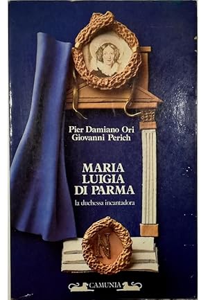 Image du vendeur pour Maria Luigia di Parma La duchessa incantadora mis en vente par Libreria Tara