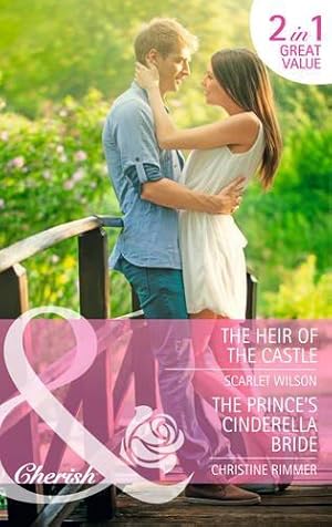 Bild des Verkufers fr The Heir Of The Castle: The Heir of the Castle / The Prince's Cinderella Bride (Mills & Boon Cherish) zum Verkauf von WeBuyBooks