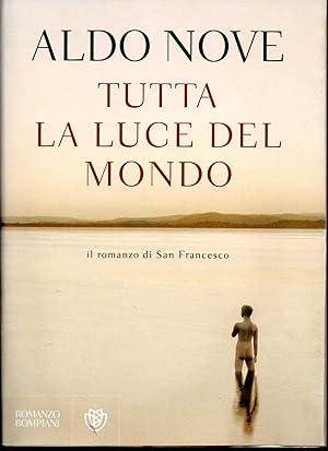 Imagen del vendedor de Tutta la luce del mondo Il romanzo di San Francesco a la venta por Libreria Tara