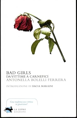 Bild des Verkufers fr Bad girls Da vittime a carnefici Introduzione di Dacia Maraini zum Verkauf von Libreria Tara