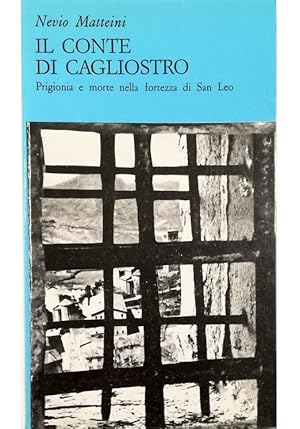 Immagine del venditore per Il Conte di Cagliostro Prigionia e morte nella fortezza di San Leo Con documenti inediti tratti dall'Archivio di Stato di Pesaro venduto da Libreria Tara