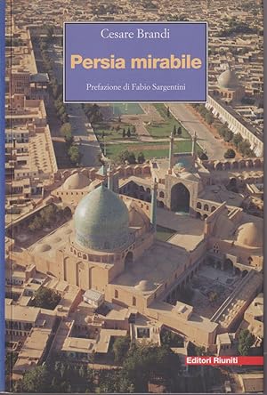 Seller image for Persia mirabile Prefazione di Fabio Sargentini for sale by Libreria Tara