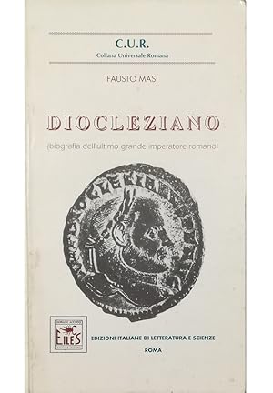 Image du vendeur pour Diocleziano (biografia dell'ultimo grande imperatore romano) mis en vente par Libreria Tara