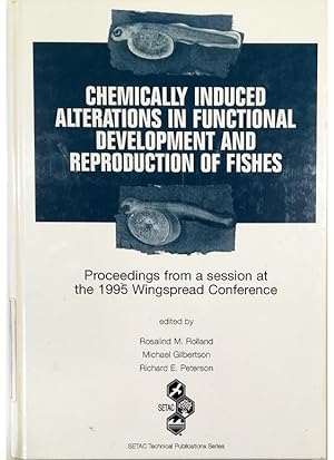Chemically Induced Alterations in Functional Development and Reproduction of Fishes Proceedings f...