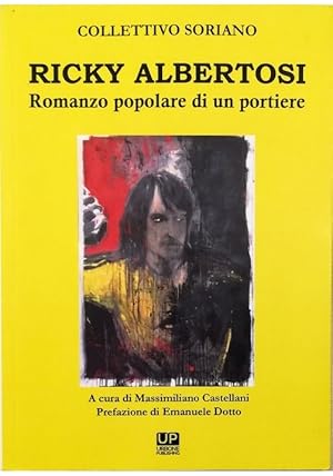 Imagen del vendedor de Ricky Albertosi Romanzo popolare di un portiere a la venta por Libreria Tara