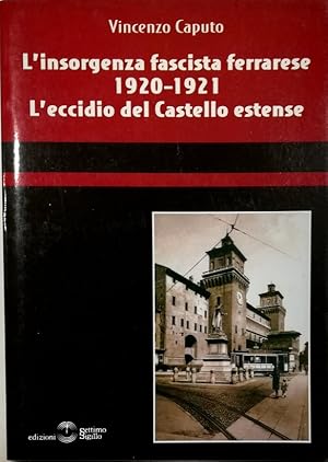 Immagine del venditore per L'insorgenza fascista ferrarese 19120-1921 L'eccidio del Castello estense venduto da Libreria Tara