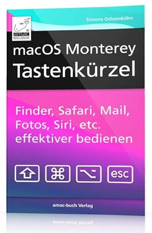 Imagen del vendedor de macOS Monterey Tastenkrzel : Finder, Safari, Mail, Fotos, Musik, Siri, etc. effektiver bedienen a la venta por Smartbuy