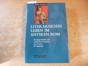 Seller image for Literarisches Leben im antiken Rom : Sozialgeschichte der rmischen Literatur von Cicero bis Apuleius for sale by Gebrauchtbcherlogistik  H.J. Lauterbach