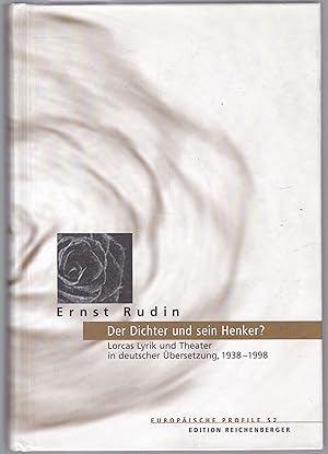 Der Dichter und sein Henker? Lorcas Lyrik und Theater in deutscher Übersetzung, 1938-1998 (= Euro...