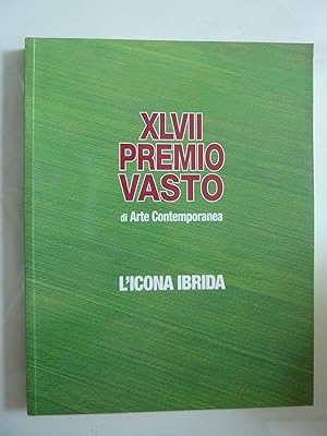 Imagen del vendedor de XLVII PREMIO VASTO DI ARTE CONTEMPORANEA - L'ICONA IBRIDA a la venta por Historia, Regnum et Nobilia