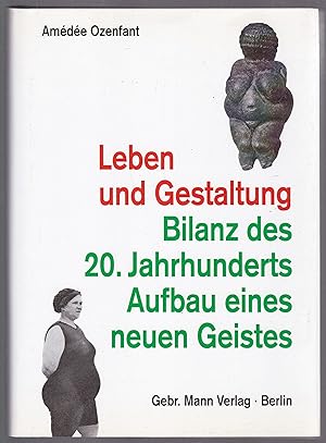 Bild des Verkufers fr Leben und Gestaltung. Bilanz des 20. Jahrhunderts. Aufbau eines neuen Geistes. Aus dem Franz. bertr. von Gertrud Grohmann zum Verkauf von Graphem. Kunst- und Buchantiquariat