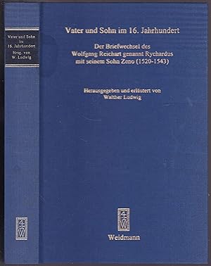 Bild des Verkufers fr Vater und Sohn im 16. Jahrhunder. Der Briefwechsel des Wolfgang Reichart genannt Rychardus mit seinem Sohn Zeno (1520-1543) zum Verkauf von Graphem. Kunst- und Buchantiquariat