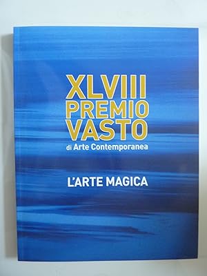 Seller image for XLVIII PREMIO VASTO DI ARTE CONTEMPORANEA - L'ARTE MAGICA for sale by Historia, Regnum et Nobilia