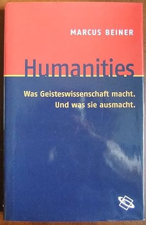 Bild des Verkufers fr Humanities : was Geisteswissenschaft macht - und was sie ausmacht. zum Verkauf von Antiquariat Blschke