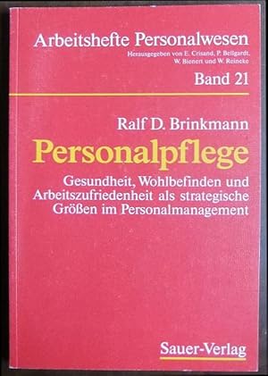 Personalpflege : Gesundheit, Wohlbefinden und Arbeitszufriedenheit als strategische Grössen im Pe...