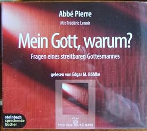 Bild des Verkufers fr Mein Gott, warum? : Fragen eines streitbaren Gottesmannes. Abb Pierre. Mit Frdric Lenoir. Textbearb. von Johanna Steinbach-Grobst. Gelesen von Edgar M. Bhlke. In der bers. von Bettina Lemke / Spiritualitt, Religion zum Verkauf von Antiquariat Blschke