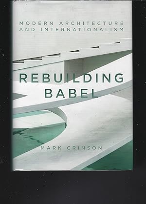 Image du vendeur pour REBUILDING BABEL: Modern Architecture and Internationalism mis en vente par Chaucer Bookshop ABA ILAB