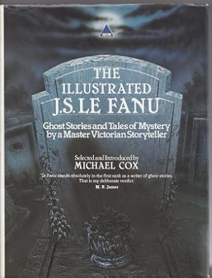 Seller image for The Illustrated J. S. Le Fanu: Ghost Stories And Mysteries By A Master Victorian Storyteller for sale by COLD TONNAGE BOOKS