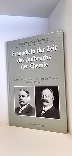 Freunde in der Zeit des Aufbruchs der Chemie Der Briefwechsel zwischen Theodor Curtius und Carl D...