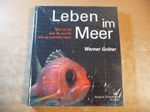 Bild des Verkufers fr Leben im Meer : wie es ist, wie es wurde, wie es werden kann ; Zauber der Vielfalt und ihrer Zusammenhnge zum Verkauf von Gebrauchtbcherlogistik  H.J. Lauterbach