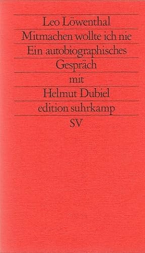 Mitmachen wollte ich nie : e. autobiograph. Gespräch mit Helmut Dubiel / Leo Löwenthal, Helmut Du...