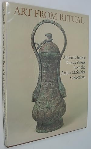 Immagine del venditore per Art from Ritual: Ancient Chinese Bronze Vessels from the Arthur M. Sackler Collections venduto da Powell's Bookstores Chicago, ABAA