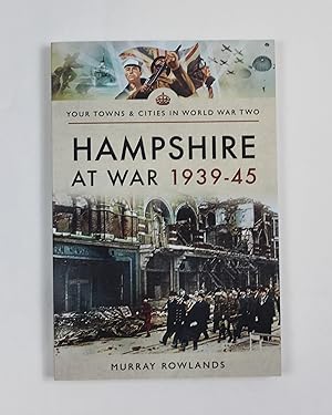 Bild des Verkufers fr Hampshire at War 1939-45 (Your Towns & Cities in Wwii) zum Verkauf von Our Kind Of Books